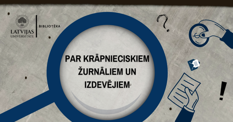 Krāpniecība un neētiska prakse zinātniskajā izdevējdarbībā: kā to atpazīt?